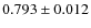 $0.793 \pm 0.012$