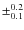 $\pm^{0.2}_{0.1}$