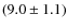 $(9.0\pm1.1)$