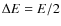 $\Delta E = E/2$
