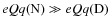$eQq({\rm N}) \gg eQq({\rm D})$