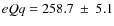 $eQq = 258.7~\pm~5.1$