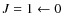 $J = 1\gets 0$
