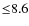${\leq}8.6$