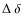 $\Delta~\delta$