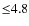 ${\leq}4.8$