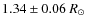 $1.34 \pm
0.06~R_{\odot}$