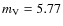 $m_{\rm V} = 5.77$