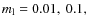 $m_{\rm l}=0.01,~0.1,~$