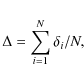 \begin{displaymath}\Delta = \sum\limits_{i=1}^N \delta_i/N,
\end{displaymath}