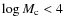 $\log M_{\rm c} < 4$