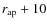 $r_{{\rm ap}} + 10$
