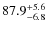 $\rm 87.9_{- 6.8}^{+ 5.6}$