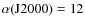$\alpha ({\rm J2000}) = 12$