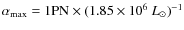$\alpha_{\rm max} = 1 {\rm PN} \times (1.85 \times 10^6~L_\odot)^{-1}$