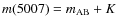 $m(5007)=m_{\rm AB}+K$