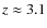 $z\approx 3.1$