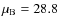 $\mu_{\rm B} = 28.8$