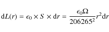 \begin{displaymath}{\rm d}L(r) = \epsilon_0 \times S \times {\rm d}r = \frac{\epsilon_0 \Omega}{206265^2}r^2{\rm d}r
\end{displaymath}
