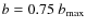 $b=0.75\ b_{\rm max}$
