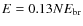 $E= 0.13 N E_{\rm br}$
