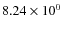 $8.24\times 10^{0} $