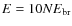 $E=10NE_{\rm br}$