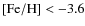 ${\rm [Fe/H]} < -3.6$