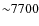 ${\sim}7700$