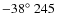 $-38^{\circ}~245$