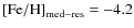 ${\rm [Fe/H]}_{{\rm med-res}} = -4.2$