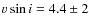 $v \sin i = 4.4\pm 2$