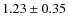 $1.23\pm 0.35$