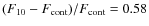 $(F_{10}-F_{\rm cont})/F_{\rm cont}=0.58$