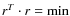 $r^{T}\cdot r=\min$