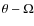 $\theta -\Omega$
