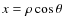 $x=\rho \cos \theta $