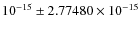 $10^{-15}\pm 2.77480 \times 10^{-15}$