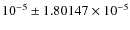 $10^{-5}\pm 1.80147 \times 10^{-5}$