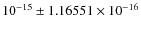 $10^{-15}\pm 1.16551 \times 10^{-16}$
