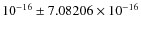 $10^{-16}\pm 7.08206 \times 10^{-16}$