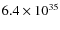 $6.4\times 10^{35}$