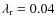 $\lambda_{\rm r}=0.04$