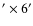 $^{\prime} \times 6^{ \prime}$