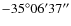 $-35^{\circ}06^{\prime}37^{\prime\prime}$