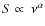 $S \propto~ \nu ^{\alpha}$