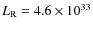 $L_{\rm R}= 4.6 \times 10^{33}$