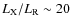 $L_{\rm X}/L_{\rm R} \sim 20$