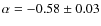 $\alpha =-0.58\pm 0.03$
