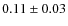 $0.11\pm0.03$